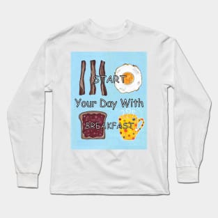 Start Your Day With Bacon And Eggs Breakfast Long Sleeve T-Shirt